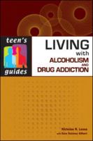 Living with Alcoholism and Addiction (Teen's Guides) 081607741X Book Cover