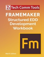 FrameMaker Structured EDD Development Workbook 1953488005 Book Cover