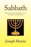 Sabbath: Moving past the shadow of the Sabbath to enter into the substance of God's appointed rest. 1436345154 Book Cover