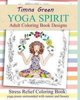 yoga spirit: Stress Relief Coloring Book: yoga poses surrounded with nature and beauty 1540664961 Book Cover