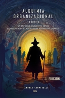 ALQUIMIA ORGANIZACIONAL: PARTE I: UN ENFOQUE DISRUPTIVO DESDE LA INGENIERÍA EN CALIDAD PARA ACOMPAÑAR CAMBIOS (Spanish Edition) B0GWVLQJHP Book Cover