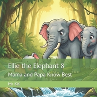 Ellie the Elephant 8: Mama and Papa Know Best B0H3JJQJNS Book Cover