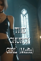 THE CHURCH GIRL (Mafia) B0DS6FB2CL Book Cover
