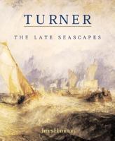 Turner: The Late Seascapes (Sterling & Francine Clark Art Institute) 0300099002 Book Cover