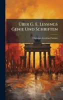 Ã ber G. E. Lessings Genie Und Schriften (German Edition) B0FK22BLCY Book Cover