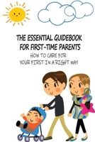 The Essential Guidebook For First-Time Parents: How To Care For Your First In A Right Way: Breastfeeding Tips For Producing More Milk B094SZS1HR Book Cover
