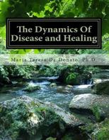The Dynamics of Disease and Healing: The Role That Perception and Beliefs Play in Our Health and Wellness 1511790660 Book Cover