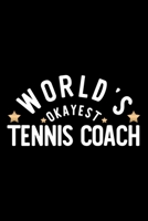 World's Okayest Tennis Coach: Nice Notebook for Tennis Coach Funny Christmas Gift Idea for Tennis Coach Tennis Coach Journal 100 pages 6x9 inches 1704251214 Book Cover