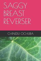 Saggy Breast Reverser 1792726694 Book Cover