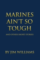 Marines Ain't So Tough: And Other Short Stories B0CMRWXP4R Book Cover