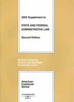 2005 Supplement to State and Federal Administrative Law (American Casebook Series) 0314166688 Book Cover