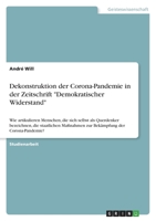 Dekonstruktion der Corona-Pandemie in der Zeitschrift Demokratischer Widerstand: Wie artikulieren Menschen, die sich selbst als Querdenker bezeichnen, ... der Corona-Pandemie? 3346571394 Book Cover