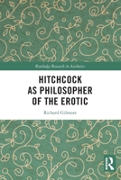 Hitchcock as Philosopher of the Erotic (Routledge Research in Aesthetics) 1032451203 Book Cover