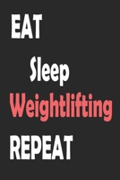Eat Sleep Weightlifting Repeat: Sports Notebook Gift: Lined Notebook / Journal Gift 1677565217 Book Cover
