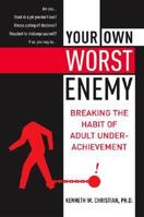 Your Own Worst Enemy: Breaking the Habit of Adult Underachievement 006098872X Book Cover