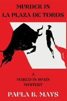 Murder in La Plaza De Toros: A Marco in Spain Mystery 168512738X Book Cover