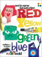 And to Name But Just a Few: Red, Yellow, Green, Blue 1593545967 Book Cover