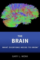 The Brain: What Everyone Needs To Know® 0190603399 Book Cover