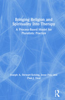 Bringing Religion and Spirituality Into Therapy: A Process-Based Model for Pluralistic Practice 1138476455 Book Cover