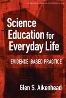 Science Education for Everyday Life: Evidence-based Practice (Ways of Knowing in Science and Mathematics (Cloth)) 0920354610 Book Cover