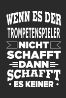 Wenn es der Trompetenspieler nicht schafft, dann schafft es keiner: Notizbuch mit 110 linierten Seiten, als Geschenk, aber auch als Dekoration anwendbar. 1654477095 Book Cover