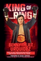 King of the Ring: How to Use Your Gym Equipment and Other Tricks of the Trade 0934489300 Book Cover