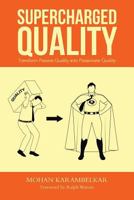 Supercharged Quality: Transform Passive Quality into Passionate Quality 1482816423 Book Cover
