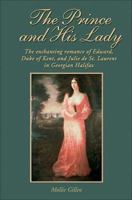 The Prince and His Lady: The Love Story of the Duke of Kent and Madame de St Laurent (Goodread Biographies) 0887801390 Book Cover