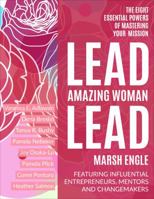 Lead. Amazing Woman. Lead : The Eight Essential Powers of Mastering Your Mission 1734532521 Book Cover