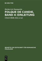 Folque de Candie, Band 4: Einleitung: Nach Den Festländischen Handschriften Zum Ersten Male Vollständig Herausgegeben Von Oskar Schultz-Gora 3112323491 Book Cover