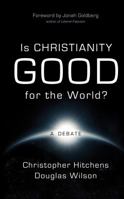 Is Christianity Good for the World? 1591280699 Book Cover