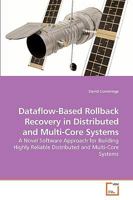 Dataflow-Based Rollback Recovery in Distributed and Multi-Core Systems: A Novel Software Approach for Building Highly Reliable Distributed and Multi-Core Systems 3639210190 Book Cover
