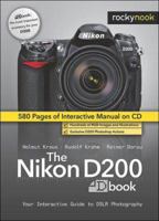The Nikon D200 Dbook: Your Interactive Guide to SLR Photography with the Nikon D200 Camera 1933952148 Book Cover