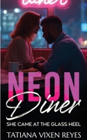 Neon Diner (She Came at the Glass Heel) B0GXK6CWZQ Book Cover