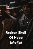 Broken Shell Of Hope (Mafia) B0DRZ3Y9BJ Book Cover
