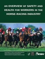 An Overview of Safety and Health for Workers in the Horse-Racing Industry 149295196X Book Cover