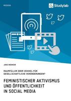 Feministischer Aktivismus Und �ffentlichkeit in Social Media. Raumf�ller Oder Vehikel F�r Gesellschaftliche Ver�nderungen? 3960953712 Book Cover