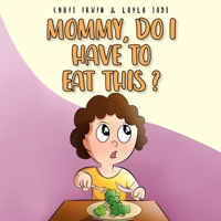 Mommy, Do I Have to Eat This? 1735679836 Book Cover