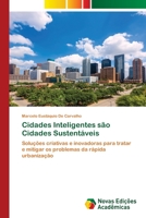 Cidades Inteligentes são Cidades Sustentáveis: Soluções criativas e inovadoras para tratar e mitigar os problemas da rápida urbanização 6200809119 Book Cover