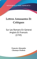 Lettres Amusantes Et Critiques Sur Les Romans En General Anglois Et François, Tant Anciens Que Modernes: Adressées À Myledy W** 1104253100 Book Cover