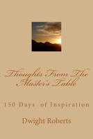 Thoughts from the Master's Table: 150 Days of Inspiration 1500571385 Book Cover