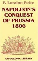Napoleon's Conquest of Prussia 1806–1807 1016698593 Book Cover