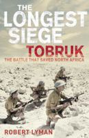 The Longest Siege: Tobruk - the Battle That Saved North Africa 0330510819 Book Cover