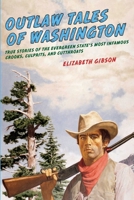 Outlaw Tales of Washington (Outlaw Tales Series) 0762760303 Book Cover