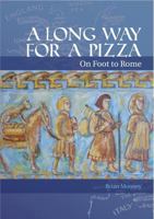 A Long Way For a Pizza - On Foot to Rome 1854187902 Book Cover