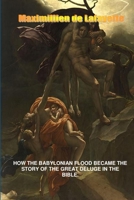 How the Babylonian Flood Became the Story of the Great Deluge in the Bible 1312376503 Book Cover