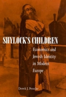 Shylock's Children: Economics and Jewish Identity in Modern Europe 0520225902 Book Cover
