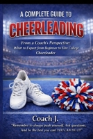 A Complete Guide To Cheerleading: From A Coach's Perspective B0GNYZ65GY Book Cover