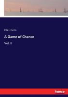 A Game of Chance: Vol. II 3337067492 Book Cover