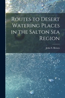 Routes to Desert Watering Places in the Salton Sea Region B0BP89223F Book Cover